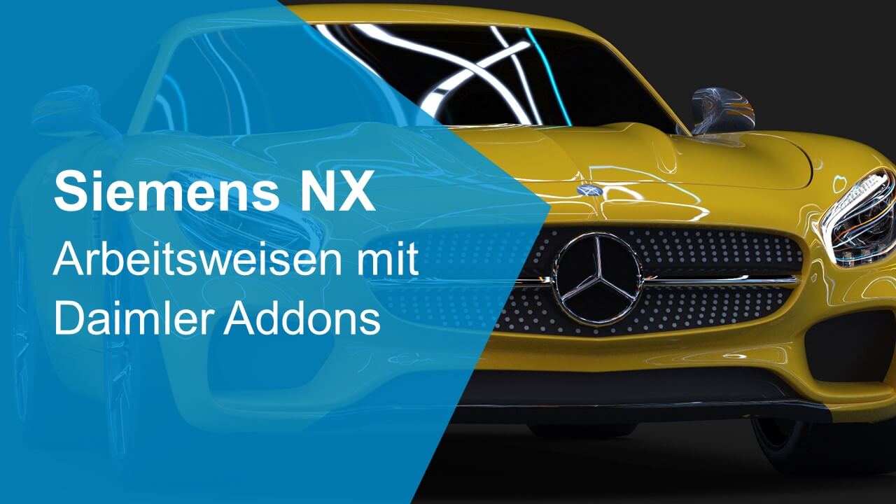Die richtige Arbeitsweise mit NX und den Daimler Addons